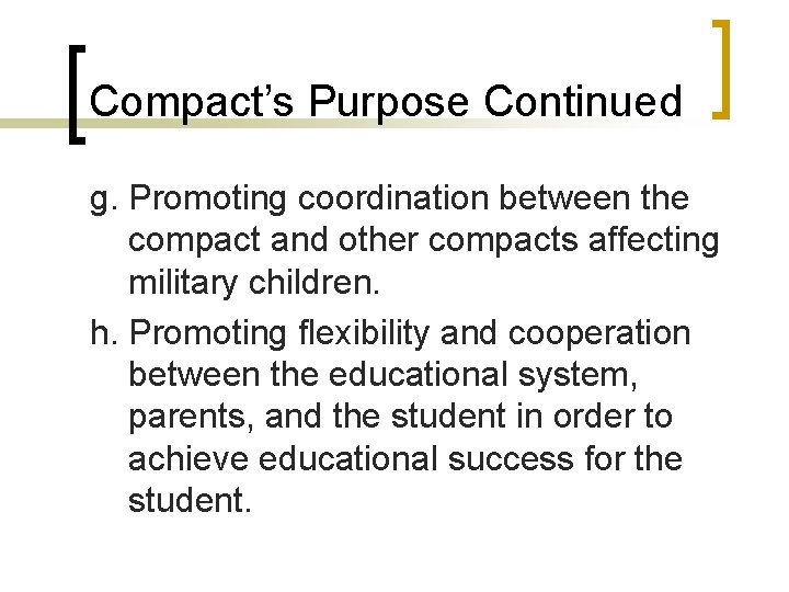 Compact’s Purpose Continued g. Promoting coordination between the compact and other compacts affecting military