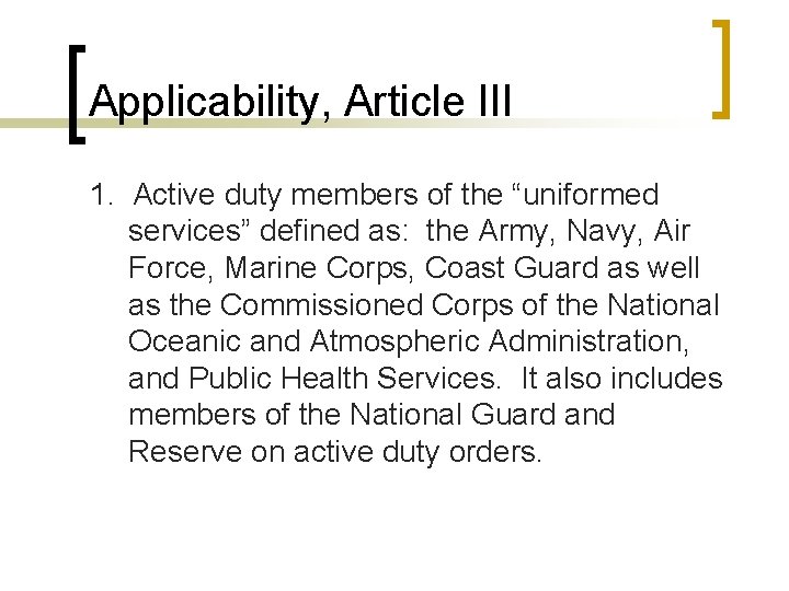 Applicability, Article III 1. Active duty members of the “uniformed services” defined as: the