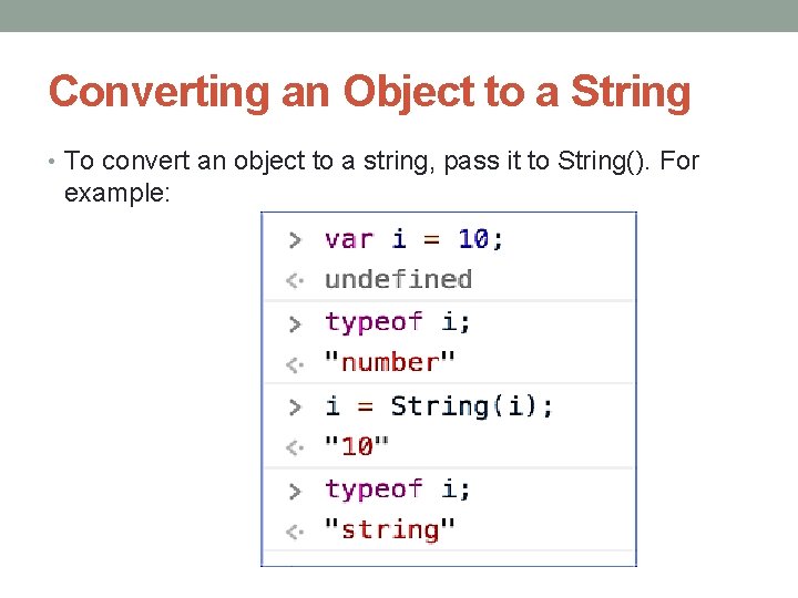 Converting an Object to a String • To convert an object to a string,