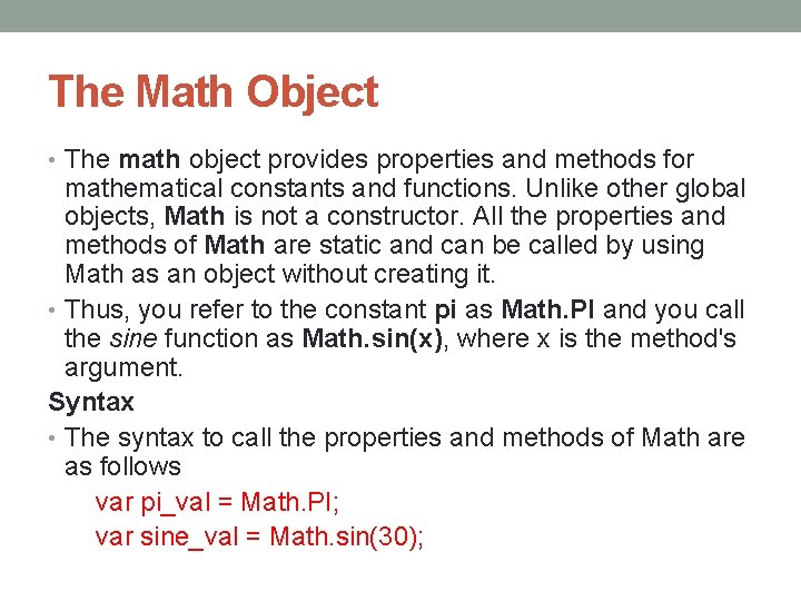 The Math Object • The math object provides properties and methods for mathematical constants