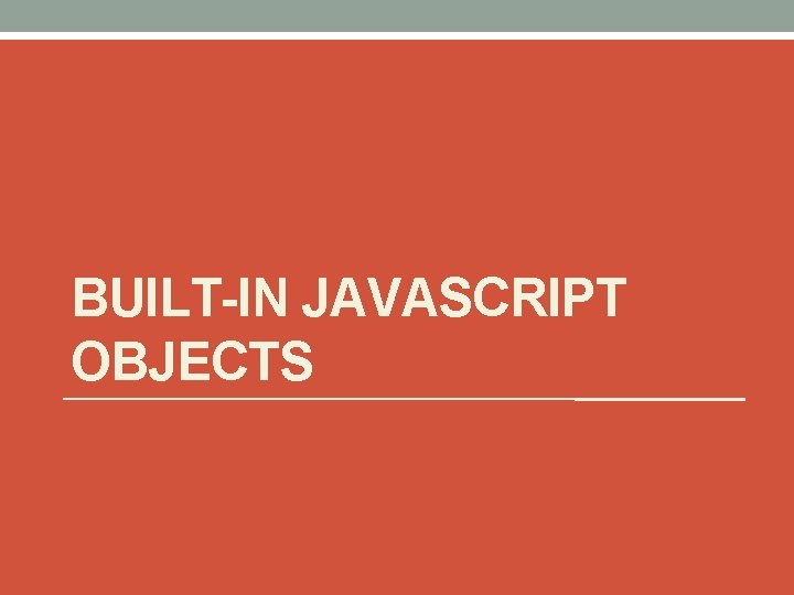 BUILT-IN JAVASCRIPT OBJECTS 