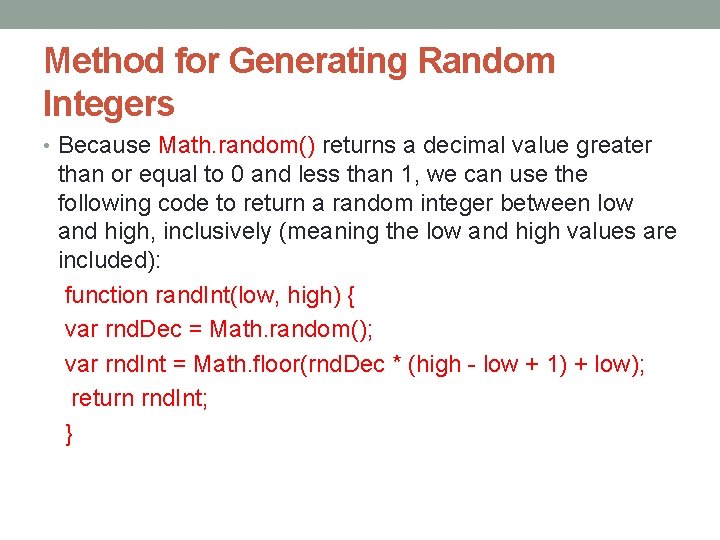 Method for Generating Random Integers • Because Math. random() returns a decimal value greater