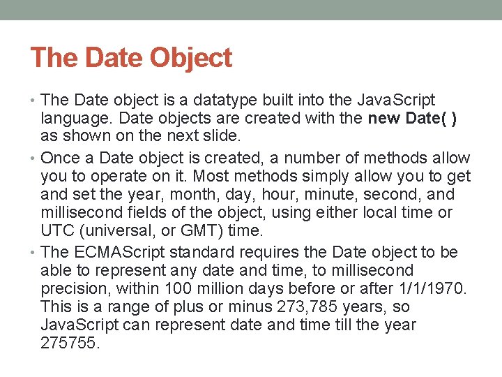 The Date Object • The Date object is a datatype built into the Java.