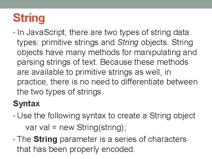 String • In Java. Script, there are two types of string data types: primitive