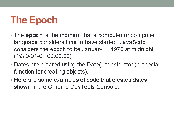 The Epoch • The epoch is the moment that a computer or computer language