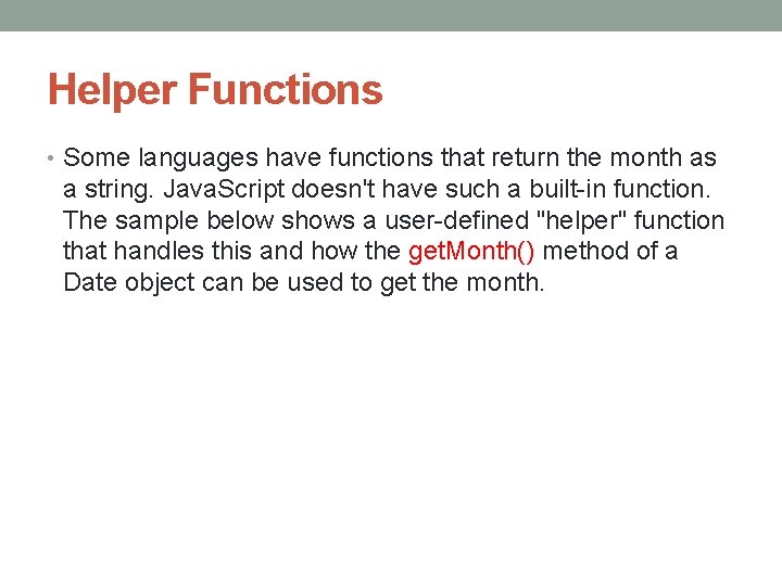 Helper Functions • Some languages have functions that return the month as a string.