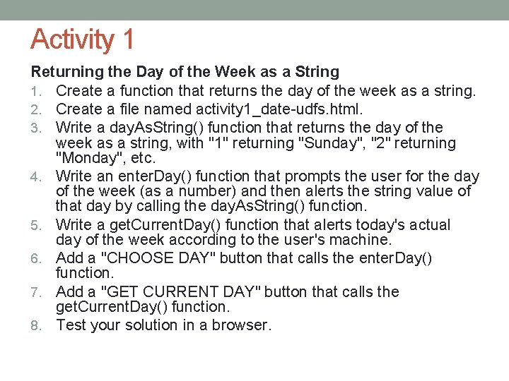 Activity 1 Returning the Day of the Week as a String 1. Create a