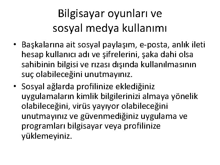 Bilgisayar oyunları ve sosyal medya kullanımı • Başkalarına ait sosyal paylaşım, e-posta, anlık ileti