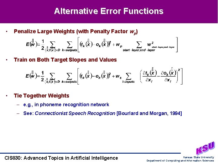 Alternative Error Functions • Penalize Large Weights (with Penalty Factor wp) • Train on