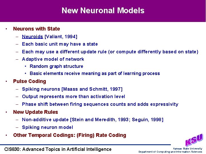 New Neuronal Models • Neurons with State – Neuroids [Valiant, 1994] – Each basic