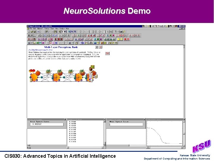 Neuro. Solutions Demo CIS 830: Advanced Topics in Artificial Intelligence Kansas State University Department