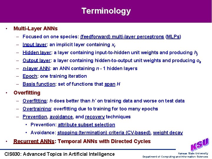 Terminology • Multi-Layer ANNs – Focused on one species: (feedforward) multi-layer perceptrons (MLPs) –