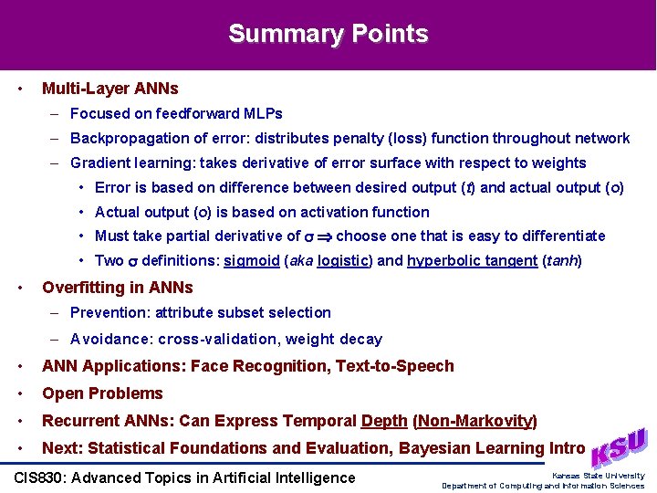 Summary Points • Multi-Layer ANNs – Focused on feedforward MLPs – Backpropagation of error: