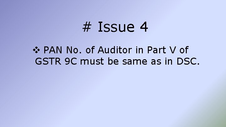 # Issue 4 v PAN No. of Auditor in Part V of GSTR 9