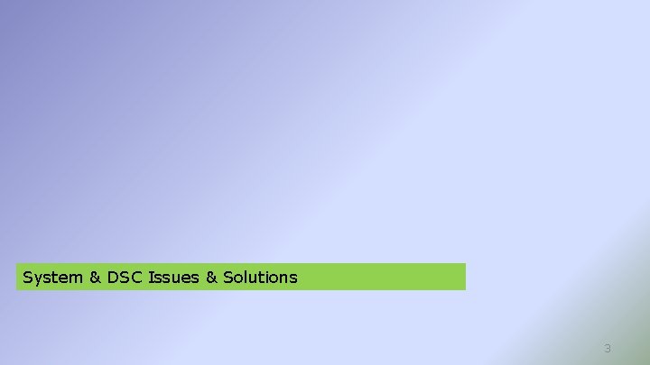System & DSC Issues & Solutions 3 