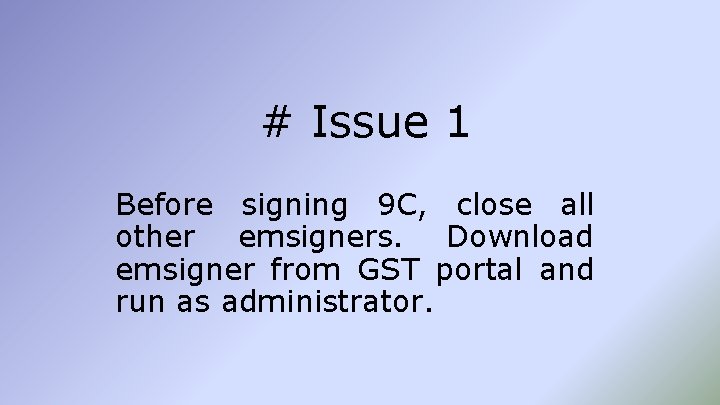 # Issue 1 Before signing 9 C, close all other emsigners. Download emsigner from