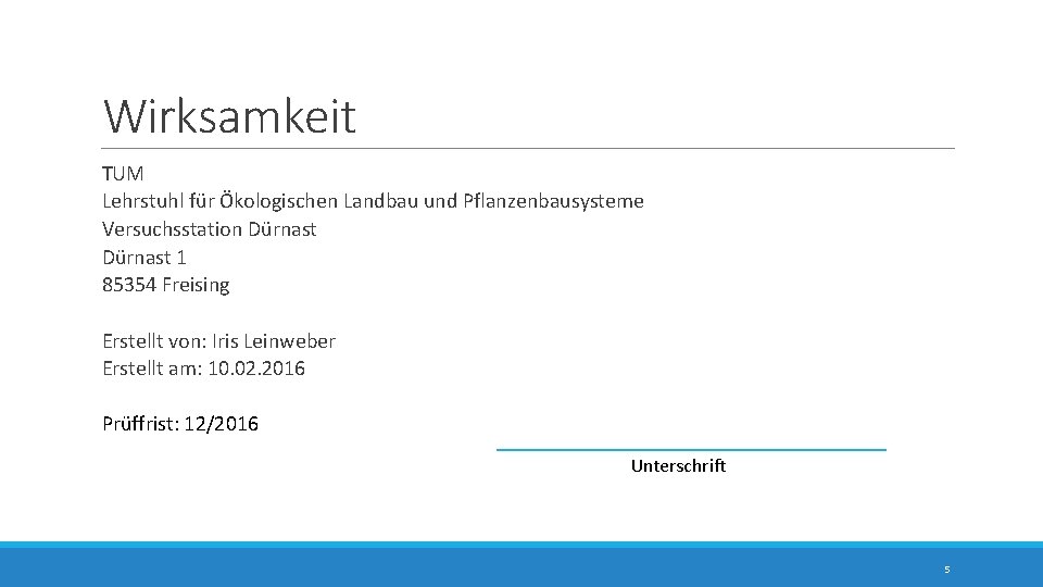 Wirksamkeit TUM Lehrstuhl für Ökologischen Landbau und Pflanzenbausysteme Versuchsstation Dürnast 1 85354 Freising Erstellt