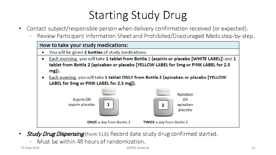 Starting Study Drug • Contact subject/responsible person when delivery confirmation received (or expected). -