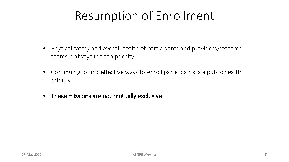 Resumption of Enrollment • Physical safety and overall health of participants and providers/research teams