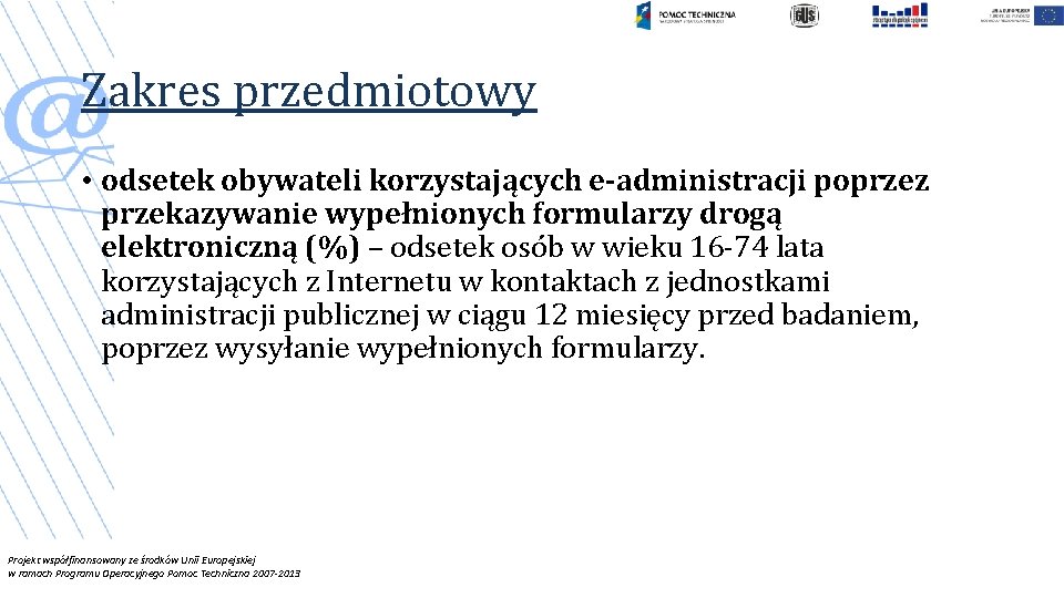 Zakres przedmiotowy • odsetek obywateli korzystających e-administracji poprzez przekazywanie wypełnionych formularzy drogą elektroniczną (%)