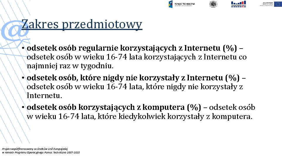 Zakres przedmiotowy • odsetek osób regularnie korzystających z Internetu (%) – odsetek osób w