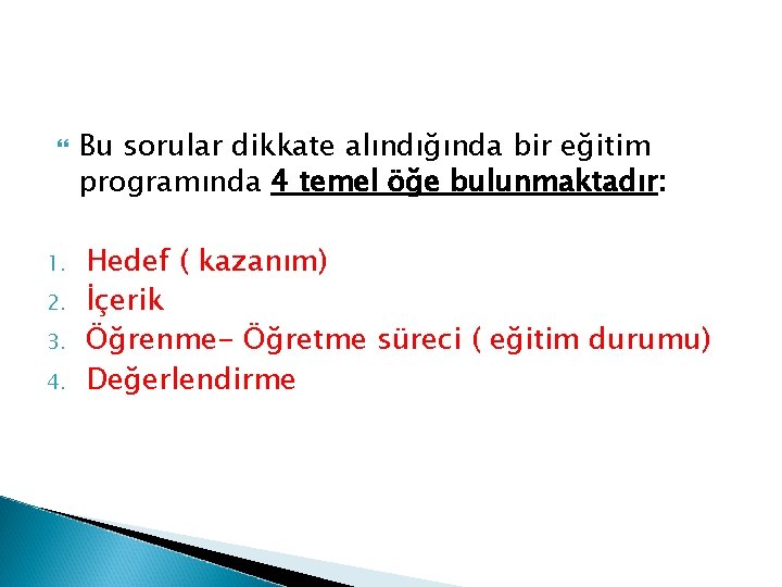  1. 2. 3. 4. Bu sorular dikkate alındığında bir eğitim programında 4 temel