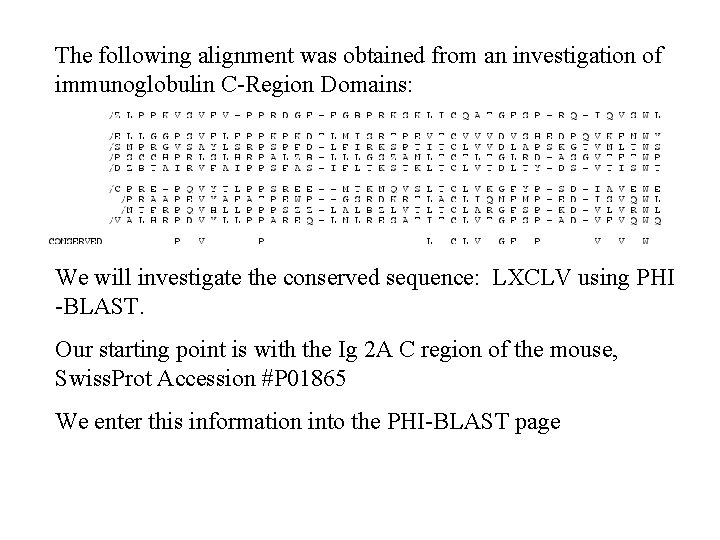 The following alignment was obtained from an investigation of immunoglobulin C-Region Domains: We will