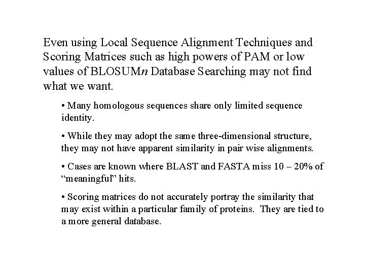 Even using Local Sequence Alignment Techniques and Scoring Matrices such as high powers of