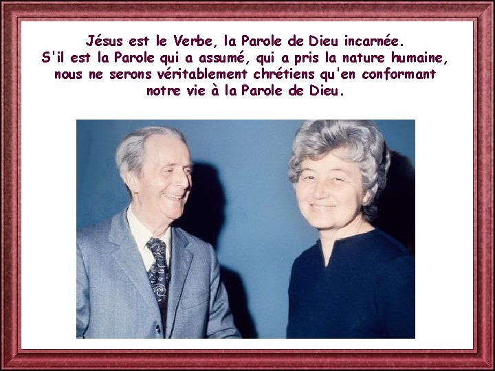 Jésus est le Verbe, la Parole de Dieu incarnée. S'il est la Parole qui
