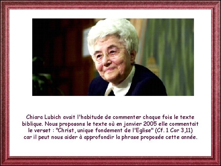 Chiara Lubich avait l'habitude de commenter chaque fois le texte biblique. Nous proposons le