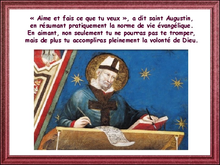  « Aime et fais ce que tu veux » , a dit saint