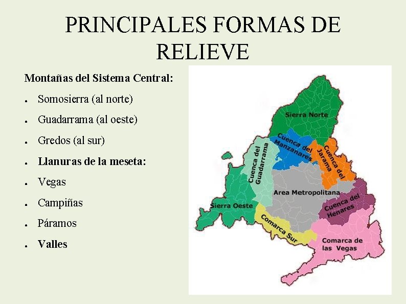 PRINCIPALES FORMAS DE RELIEVE Montañas del Sistema Central: ● Somosierra (al norte) ● Guadarrama