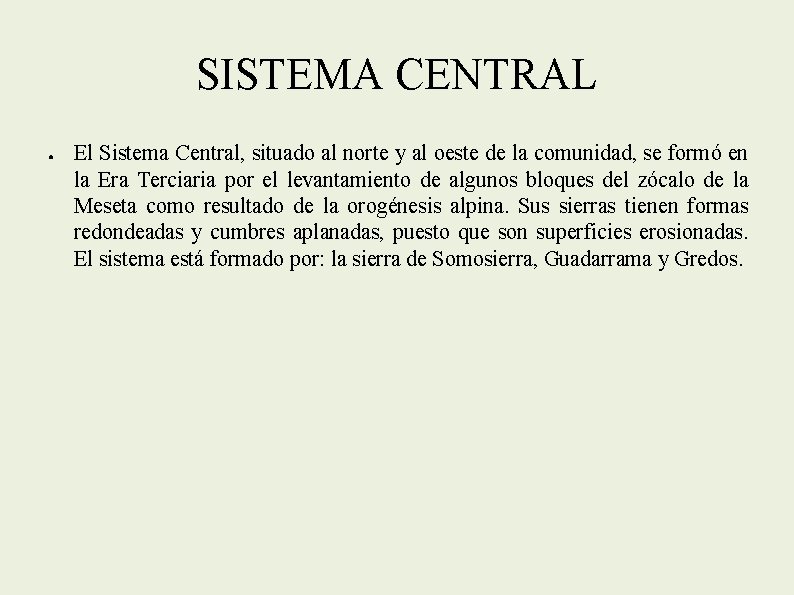 SISTEMA CENTRAL ● El Sistema Central, situado al norte y al oeste de la