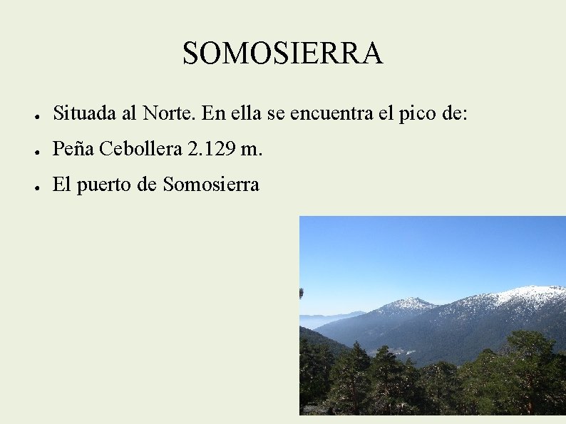 SOMOSIERRA ● Situada al Norte. En ella se encuentra el pico de: ● Peña