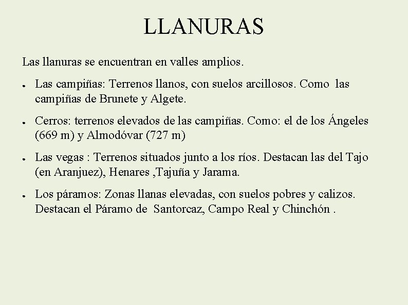 LLANURAS Las llanuras se encuentran en valles amplios. ● ● Las campiñas: Terrenos llanos,