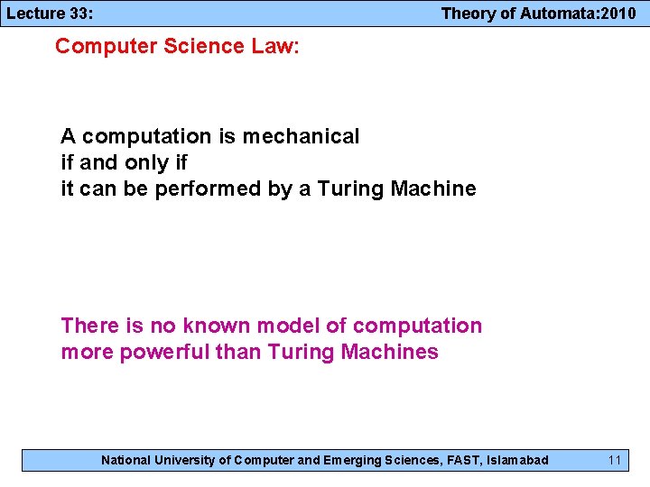 Lecture 33: Theory of Automata: 2010 Computer Science Law: A computation is mechanical if