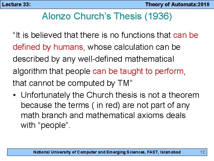 Lecture 33: Theory of Automata: 2010 Alonzo Church’s Thesis (1936) “It is believed that