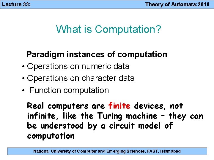 Lecture 33: Theory of Automata: 2010 What is Computation? Paradigm instances of computation •