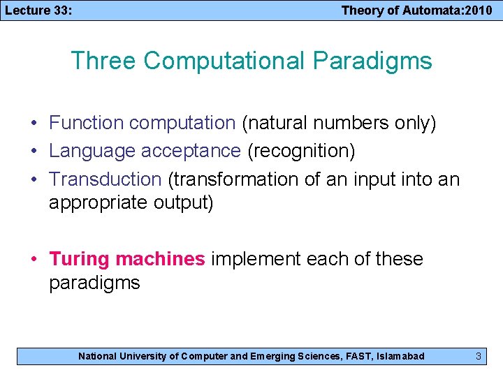 Lecture 33: Theory of Automata: 2010 Three Computational Paradigms • Function computation (natural numbers