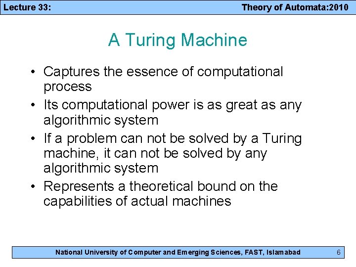 Lecture 33: Theory of Automata: 2010 A Turing Machine • Captures the essence of