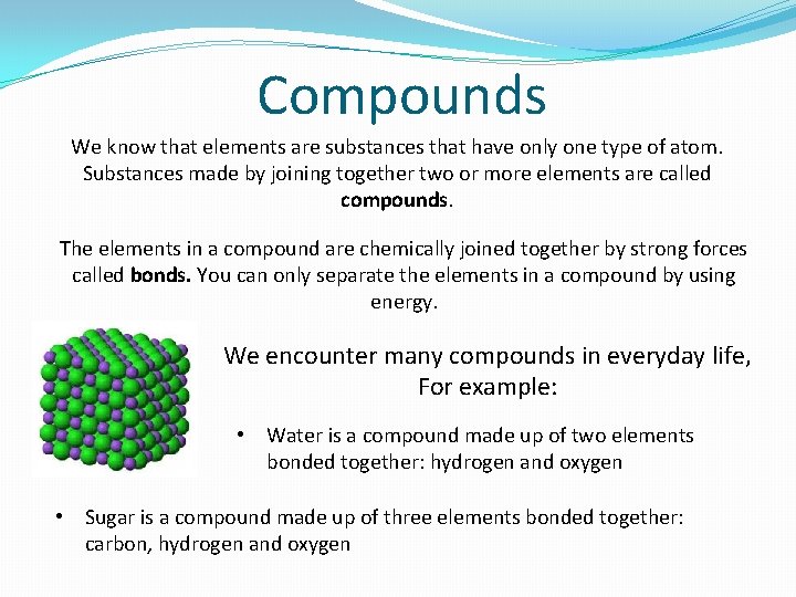 Compounds We know that elements are substances that have only one type of atom.
