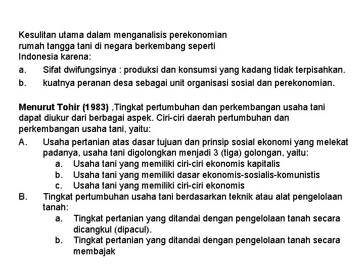 Kesulitan utama dalam menganalisis perekonomian rumah tangga tani di negara berkembang seperti Indonesia karena: