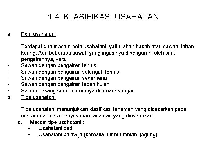 1. 4. KLASIFIKASI USAHATANI a. Pola usahatani • • • b. Terdapat dua macam