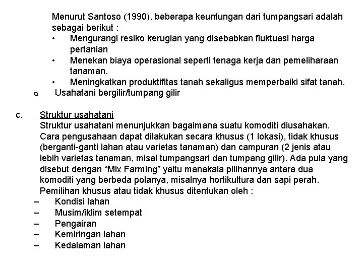 q c. Menurut Santoso (1990), beberapa keuntungan dari tumpangsari adalah sebagai berikut : •