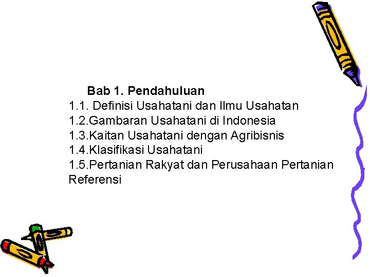 Bab 1. Pendahuluan 1. 1. Definisi Usahatani dan Ilmu Usahatan 1. 2. Gambaran Usahatani