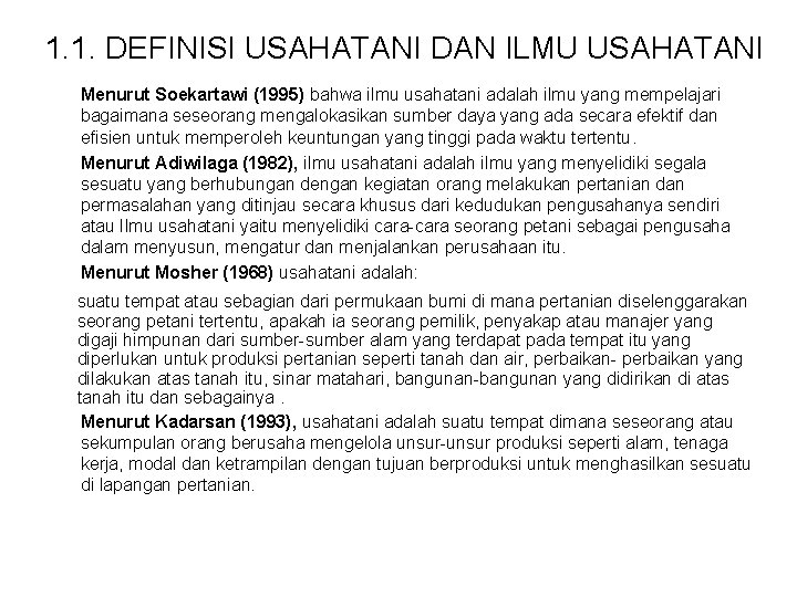 1. 1. DEFINISI USAHATANI DAN ILMU USAHATANI Menurut Soekartawi (1995) bahwa ilmu usahatani adalah