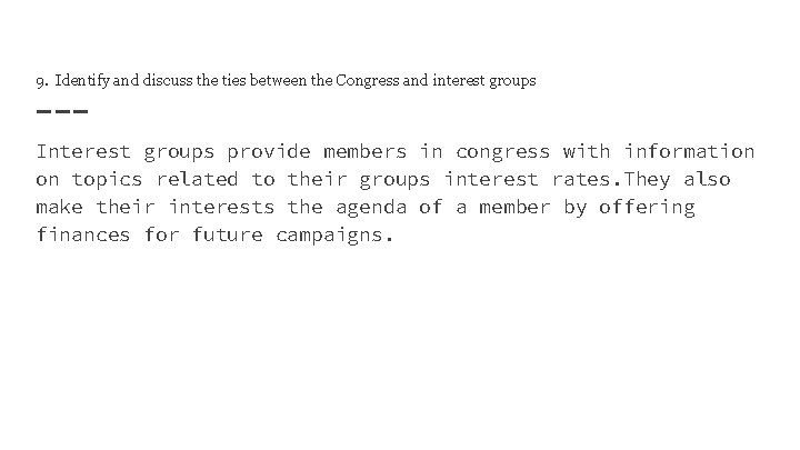 9. Identify and discuss the ties between the Congress and interest groups Interest groups