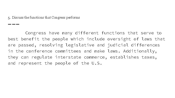 5. Discuss the functions that Congress performs Congress have many different functions that serve