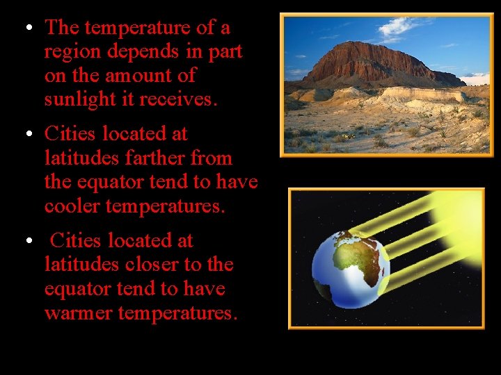  • The temperature of a region depends in part on the amount of