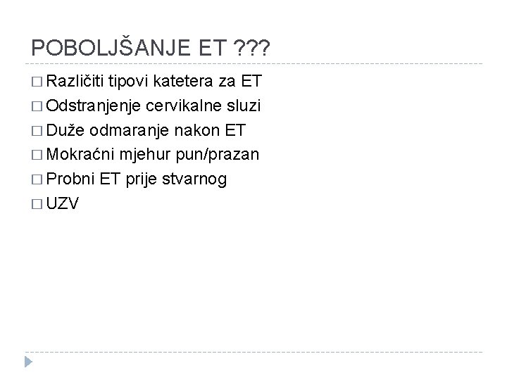 POBOLJŠANJE ET ? ? ? � Različiti tipovi katetera za ET � Odstranjenje cervikalne